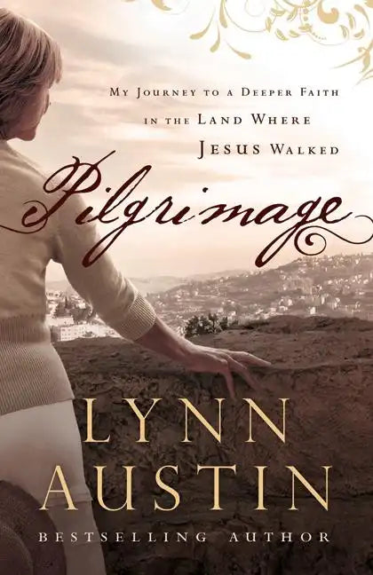 Pilgrimage: My Journey to a Deeper Faith in the Land Where Jesus Walked - Paperback