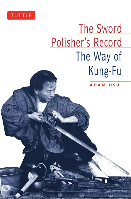 Sword Polisher's Record: The Way of Kung-Fu - Paperback