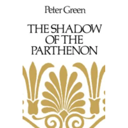 The Shadow of the Parthenon: Studies in Ancient History and Literature - Paperback