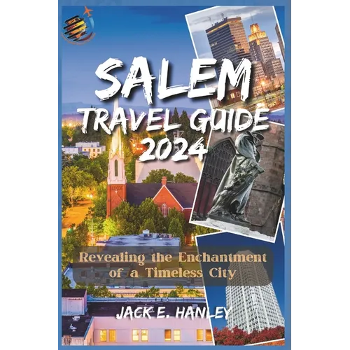 Salem Travel Guide 2023-2024: Revealing the Enchantment of a Timeless City - Paperback