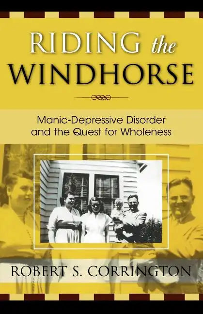 Riding the Windhorse: Manic-Depressive Disorder and the Quest for Wholeness - Paperback