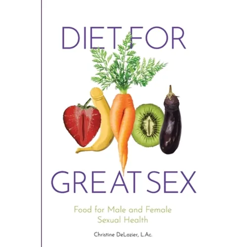 Diet for Great Sex: Food for Male and Female Sexual Health - Paperback