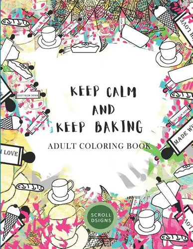 KEEP CALM AND KEEP BAKING- Adult Coloring Book - Paperback