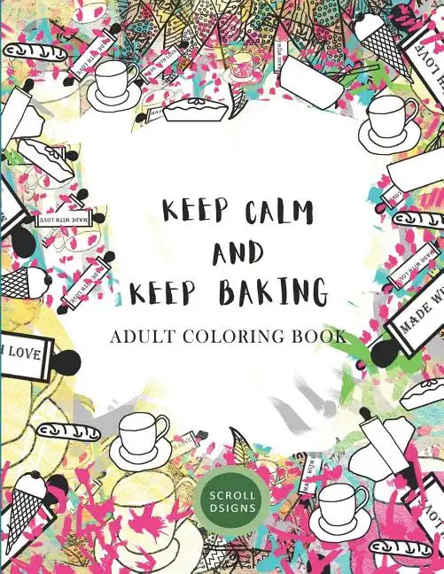 KEEP CALM AND KEEP BAKING- Adult Coloring Book - Paperback