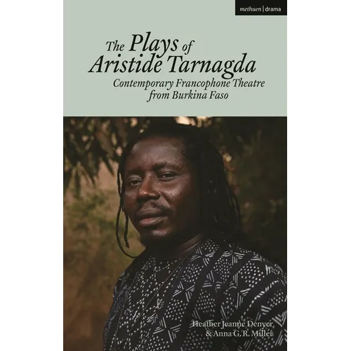 The Plays of Aristide Tarnagda: Contemporary Francophone Theatre from Burkina Faso - Hardcover