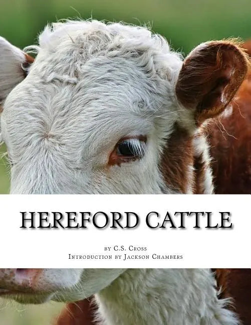 Hereford Cattle: As imported by C.S. Cross - Paperback