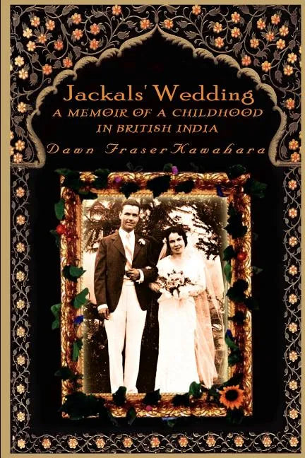 Jackals' Wedding: A Memoir of a Childhood in British India - Paperback