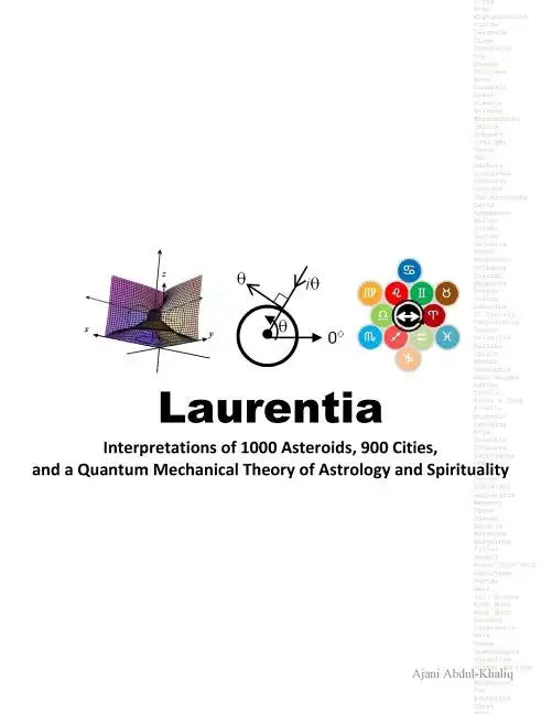 Laurentia: Interpretations of 1000 Asteroids, 900 Cities, and a Quantum Mechanical Theory of Astrology and Spirituality - Paperback