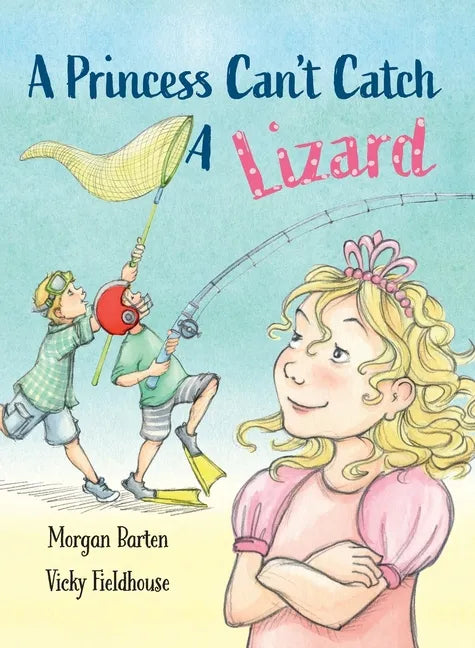 A Princess Can't Catch a Lizard - Hardcover