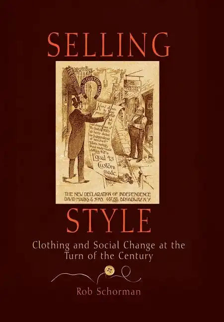 Selling Style: Clothing and Social Change at the Turn of the Century - Hardcover