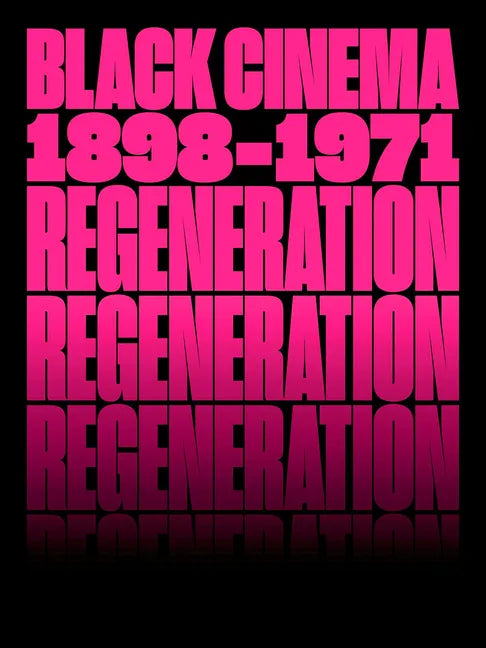 Regeneration: Black Cinema, 1898-1971 - Hardcover