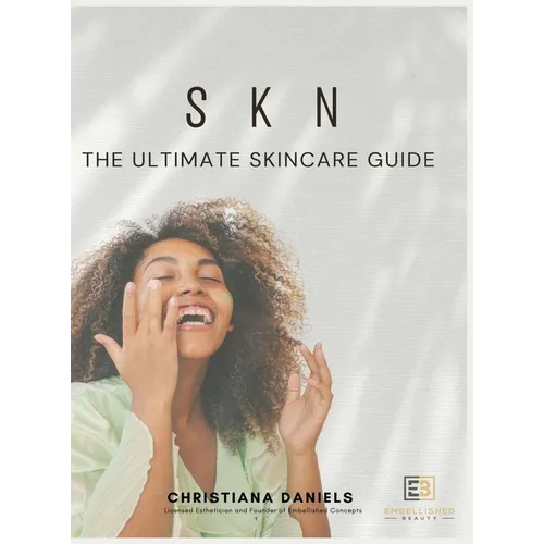 S K N The Ultimate Skincare Guide: The Ultimate Skincare Guide - Hardcover