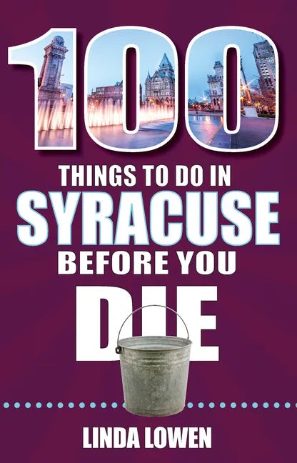 100 Things to Do in Syracuse Before You Die - Paperback