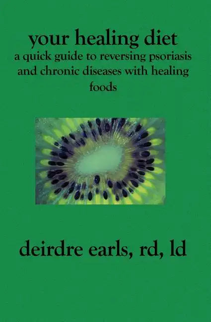 Your Healing Diet: A Quick Guide to Reversing Psoriasis and Chronic Diseases with Healing Foods - Paperback