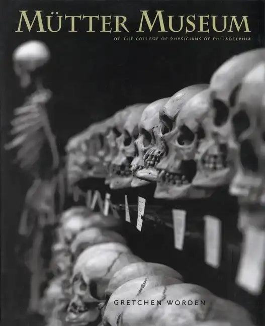 The Mütter Museum: Of the College of Physicians of Philadelphia - Hardcover