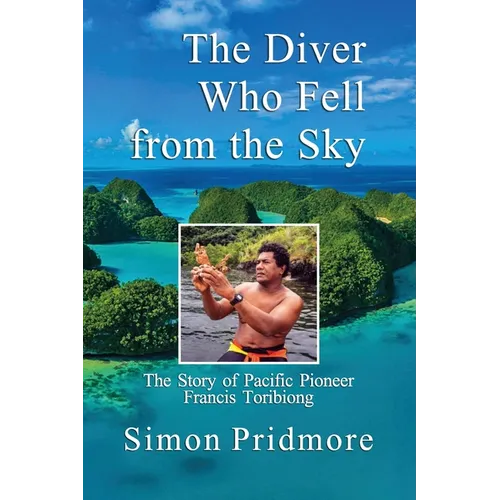 The Diver Who Fell from the Sky: The Story of Pacific Pioneer Francis Toribiong - Paperback