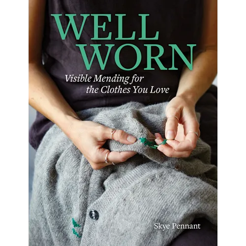 Well Worn: Visible Mending for the Clothes You Love - Paperback