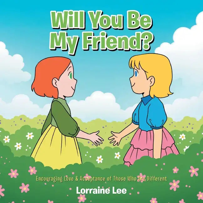 Will You Be My Friend?: Encouraging Love & Acceptance of Those Who Are Different - Paperback
