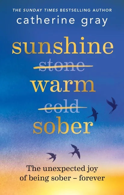 Sunshine Warm Sober: The Unexpected Joy of Being Sober - Forever - Paperback