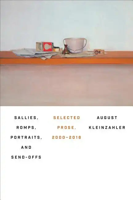 Sallies, Romps, Portraits, and Send-Offs: Selected Prose, 2000-2016 - Paperback