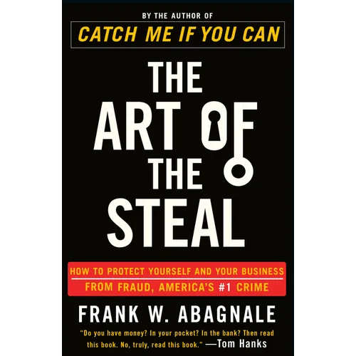 The Art of the Steal: How to Protect Yourself and Your Business from Fraud, America's #1 Crime - Paperback
