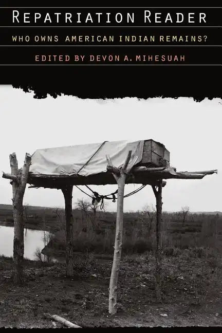 Repatriation Reader: Who Owns American Indian Remains? - Paperback