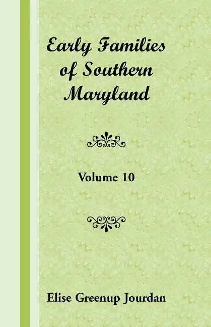 Early Families of Southern Maryland: Volume 10 - Paperback