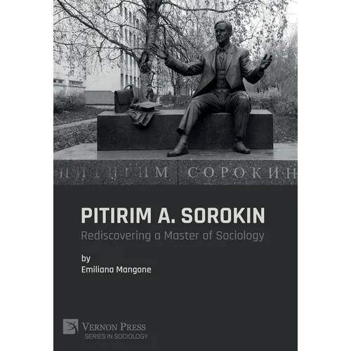 Pitirim A. Sorokin: Rediscovering a Master of Sociology - Hardcover