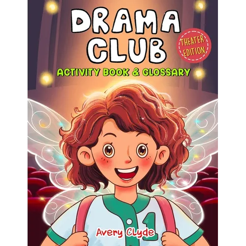 Drama Club Kid: Activity Book & Glossary: Mindful coloring and brain games, First Theater Lingo for tween artists and young stage acto - Paperback