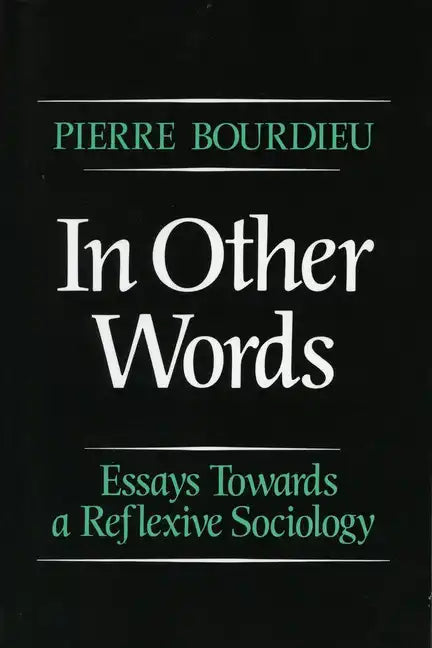 In Other Words: Essays Toward a Reflexive Sociology - Paperback
