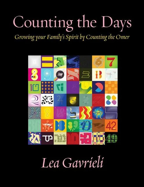 Counting the Days: Growing your Family's Spirit by Counting the Omer - Paperback