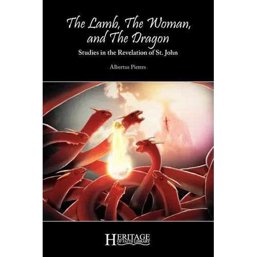 The Lamb, the Woman, and the Dragon: Studies in the Revelation of St. John - Paperback