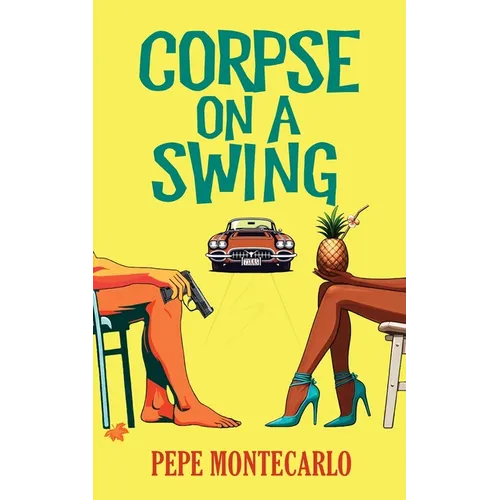 Corpse on a Swing: A sexy, screwball mystery - Paperback