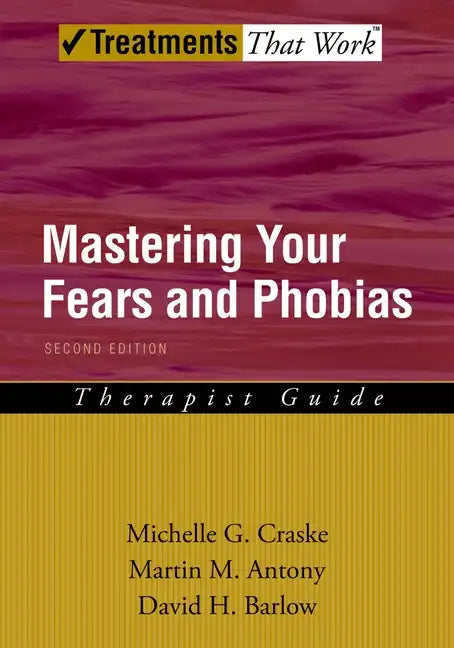 Mastering Your Fears and Phobias: Therapist Guide - Paperback