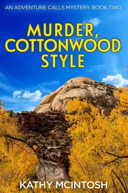 Murder, Cottonwood Style, An Adventure Calls Mystery, Book Two - Paperback