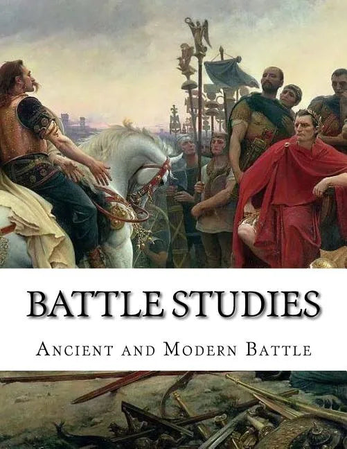 Battle Studies: Ancient and Modern Battle - Paperback