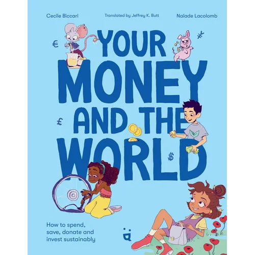 Your Money and the World: How to Spend, Save, Donate and Invest Sustainably - Hardcover