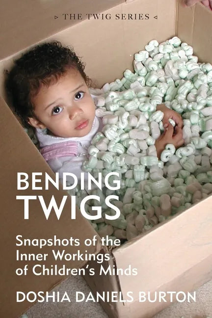 Bending Twigs: Snapshots of the Inner Workings of Children's Minds - Paperback