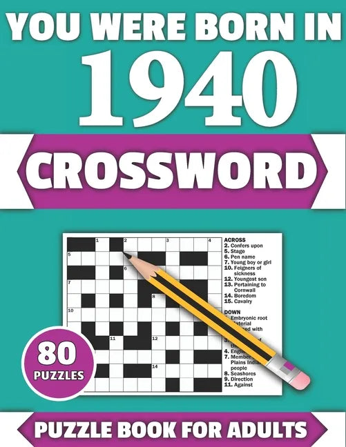 You Were Born In 1940: Crossword: Enjoy Your Holiday And Travel Time With Large Print 80 Crossword Puzzles And Solutions Who Were Born In 194 - Paperback