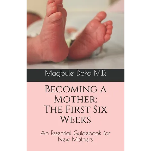 Becoming a Mother: The First Six Weeks - Paperback