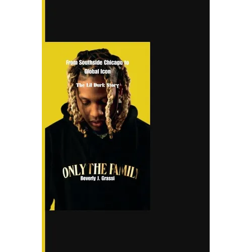 From Southside Chicago to Global Icon: The Lil Durk Story - Paperback