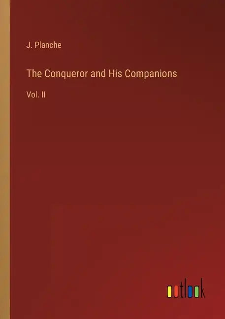 The Conqueror and His Companions: Vol. II - Paperback