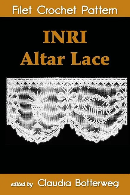 INRI Altar Lace Filet Crochet Pattern: Complete Instructions and Chart - Paperback
