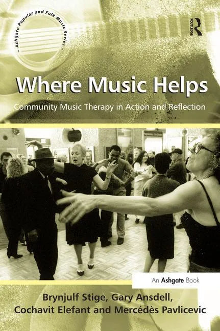 Where Music Helps: Community Music Therapy in Action and Reflection - Paperback