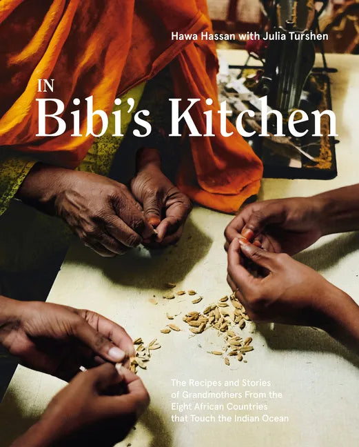 In Bibi's Kitchen: The Recipes and Stories of Grandmothers from the Eight African Countries That Touch the Indian Ocean [A Cookbook] - Hardcover