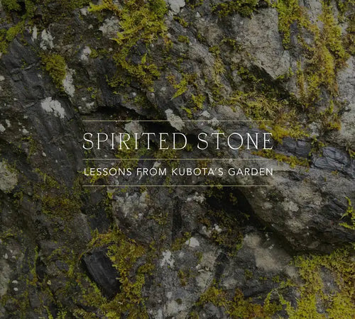 Spirited Stone: Lessons from Kubota's Garden - Hardcover