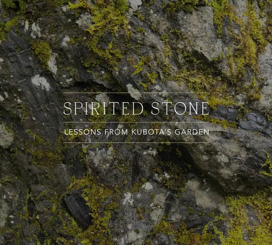 Spirited Stone: Lessons from Kubota's Garden - Hardcover