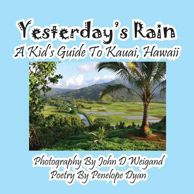 Yesterday's Rain --- A Kid's Guide to Kauai, Hawaii - Paperback