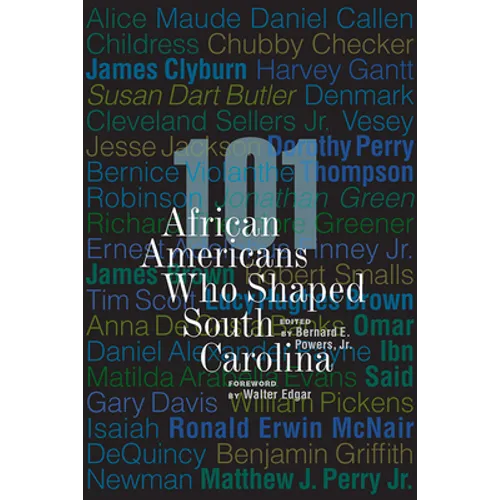 101 African Americans Who Shaped South Carolina - Hardcover