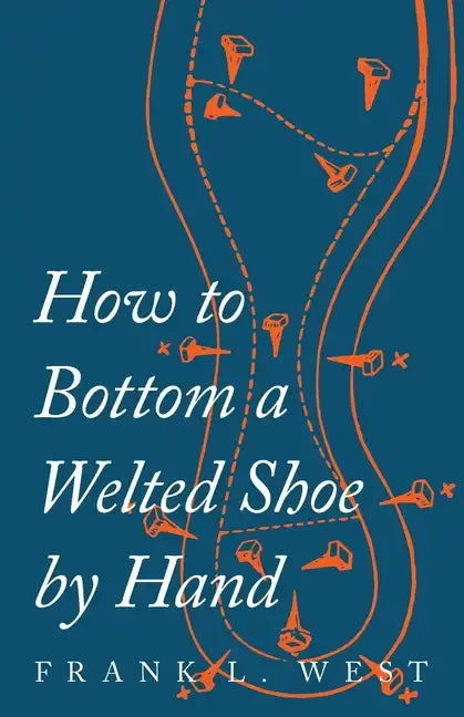 How to Bottom a Welted Shoe By Hand - Paperback